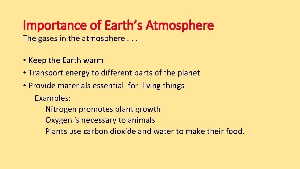 Importance of Earth’s Atmosphere The gases in the atmosphere. . . • Keep the