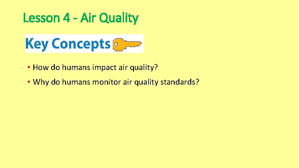Lesson 4 - Air Quality • How do humans impact air quality? • Why