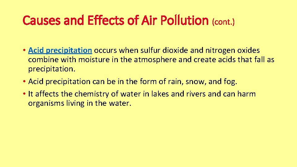 Causes and Effects of Air Pollution (cont. ) • Acid precipitation occurs when sulfur