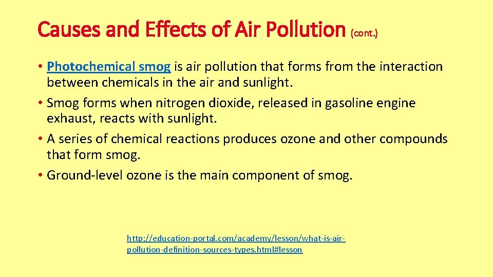 Causes and Effects of Air Pollution (cont. ) • Photochemical smog is air pollution