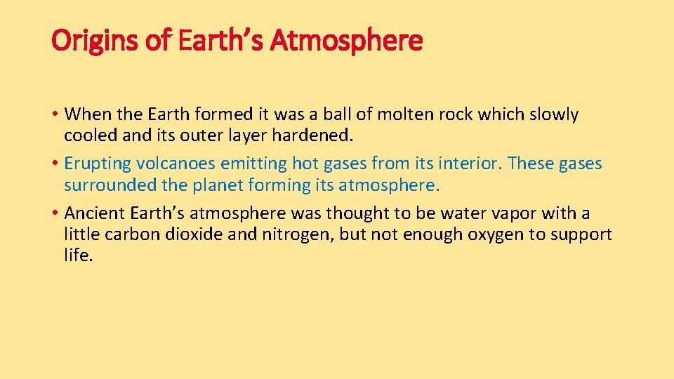 Origins of Earth’s Atmosphere • When the Earth formed it was a ball of