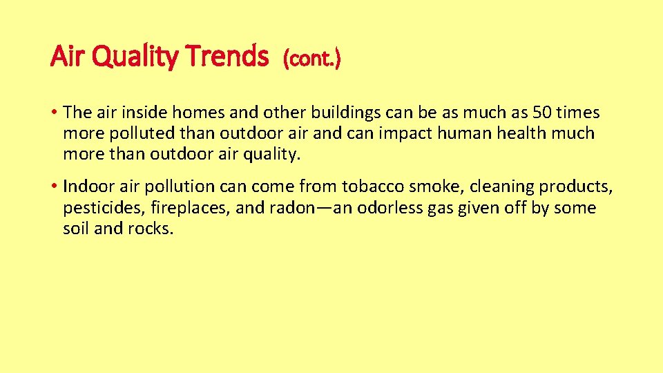 Air Quality Trends (cont. ) • The air inside homes and other buildings can