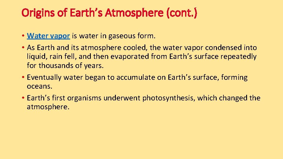 Origins of Earth’s Atmosphere (cont. ) • Water vapor is water in gaseous form.