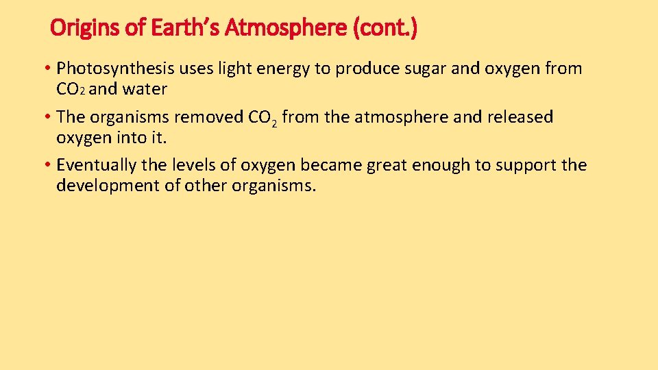 Origins of Earth’s Atmosphere (cont. ) • Photosynthesis uses light energy to produce sugar