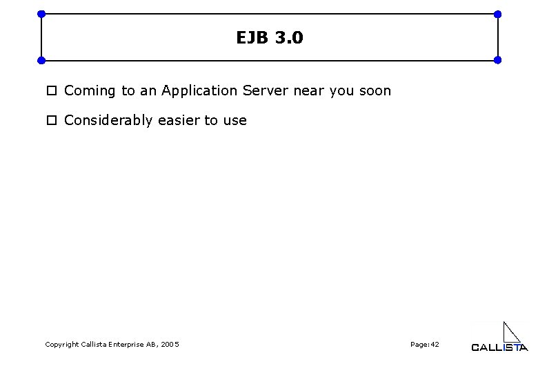 EJB 3. 0 o Coming to an Application Server near you soon o Considerably