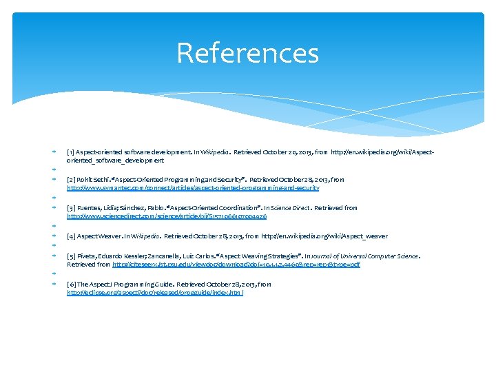 References [1] Aspect-oriented software development. In Wikipedia. Retrieved October 20, 2013, from http: //en.