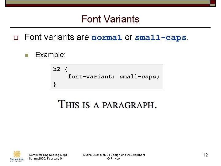 Font Variants o Font variants are normal or small-caps. n Example: h 2 {