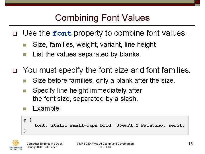 Combining Font Values o Use the font property to combine font values. n n