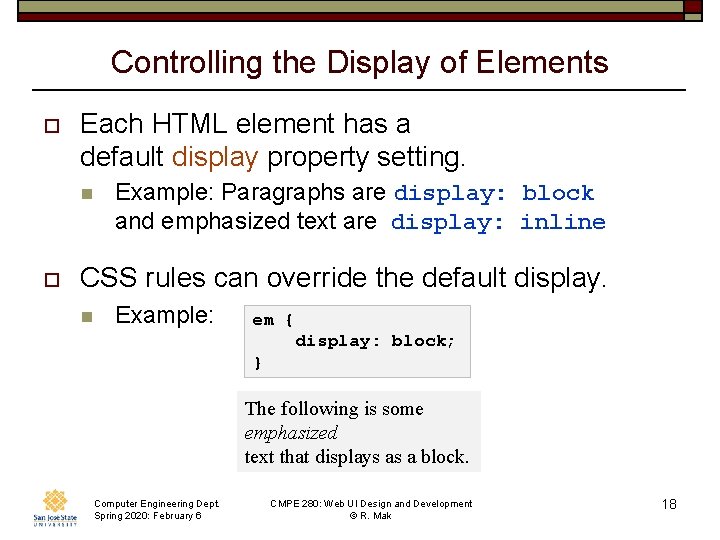 Controlling the Display of Elements o Each HTML element has a default display property