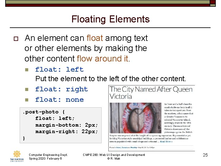 Floating Elements o An element can float among text or other elements by making