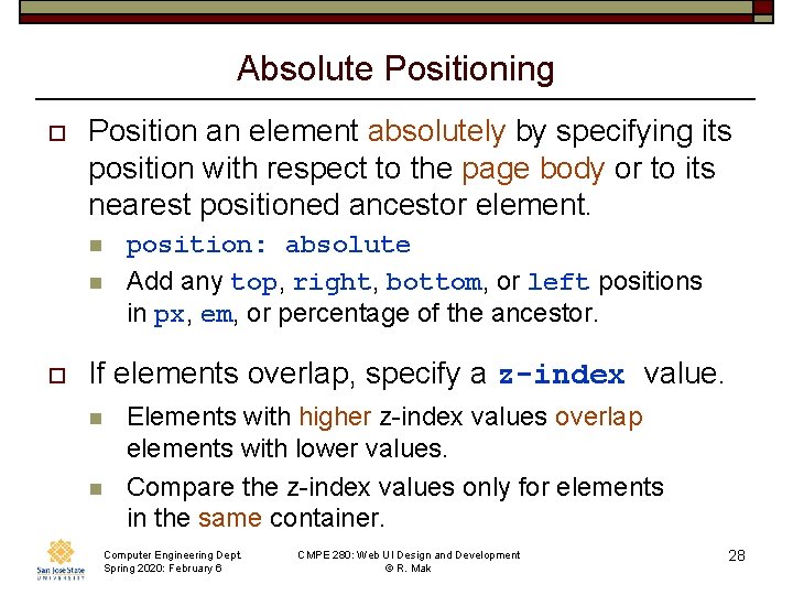 Absolute Positioning o Position an element absolutely by specifying its position with respect to