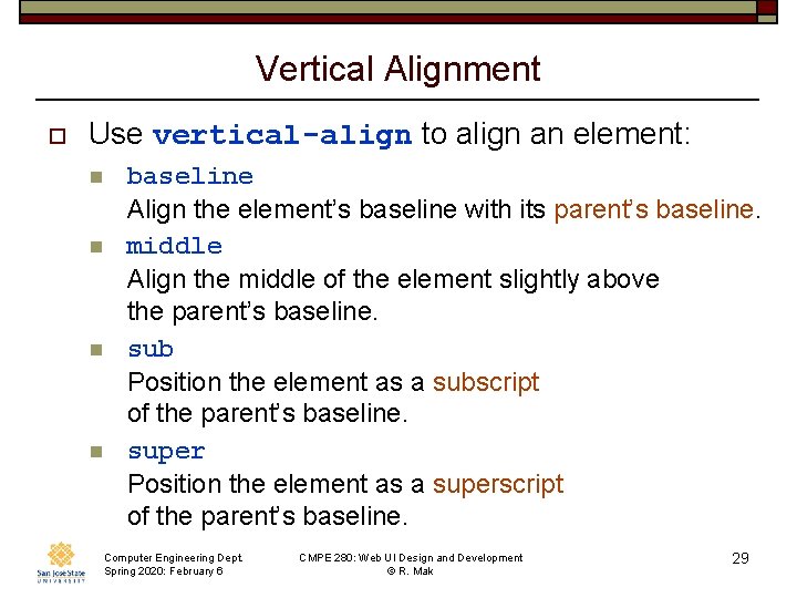 Vertical Alignment o Use vertical-align to align an element: n n baseline Align the