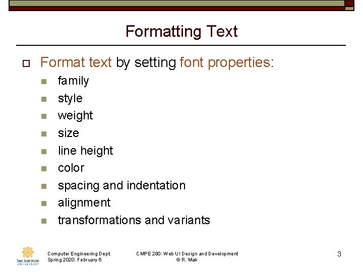 Formatting Text o Format text by setting font properties: n n n n n