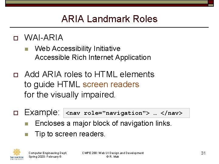ARIA Landmark Roles o WAI-ARIA n Web Accessibility Initiative Accessible Rich Internet Application o