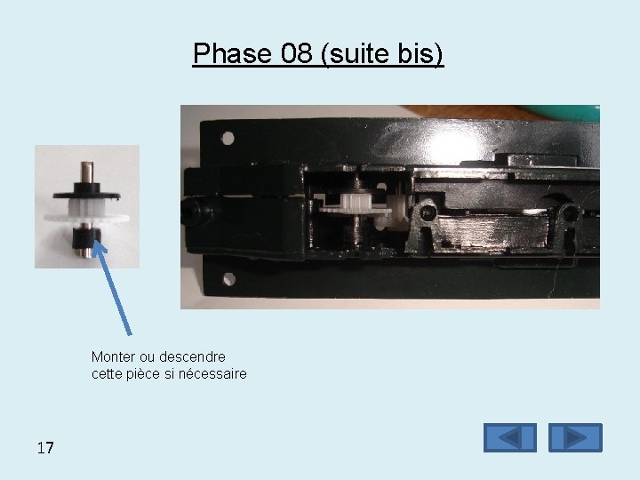 Phase 08 (suite bis) Monter ou descendre cette pièce si nécessaire 17 