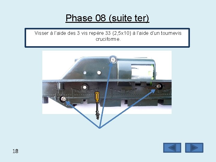 Phase 08 (suite ter) Visser à l’aide des 3 vis repère 33 (2, 5