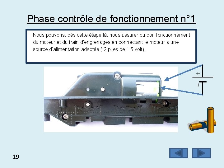 Phase contrôle de fonctionnement n° 1 Nous pouvons, dès cette étape là, nous assurer