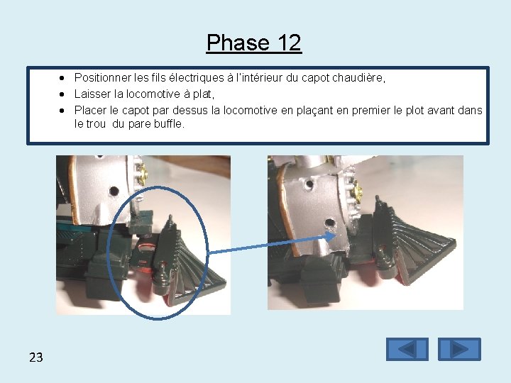 Phase 12 Positionner les fils électriques à l’intérieur du capot chaudière, Laisser la locomotive