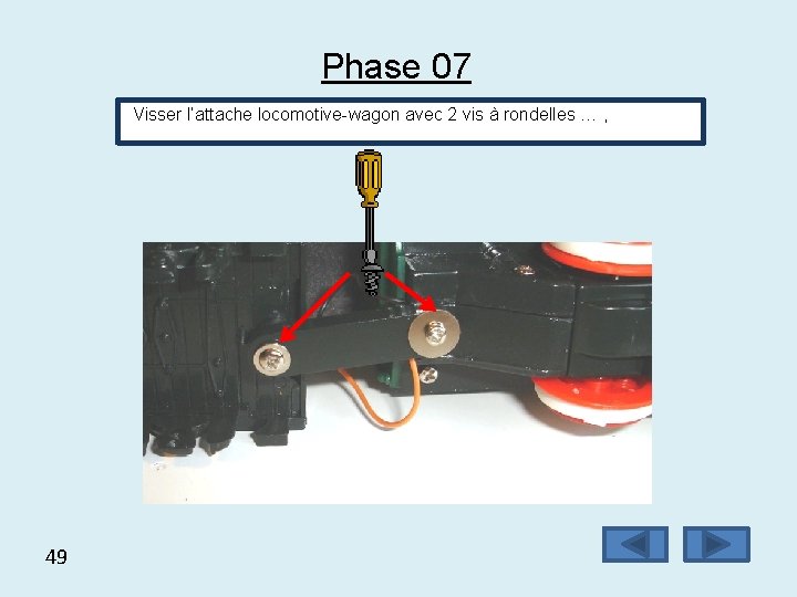 Phase 07 Visser l’attache locomotive-wagon avec 2 vis à rondelles … , 49 