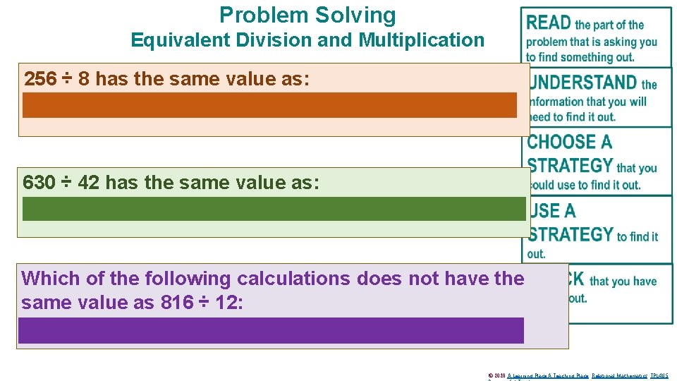 Problem Solving Equivalent Division and Multiplication 256 ÷ 8 has the same value as: