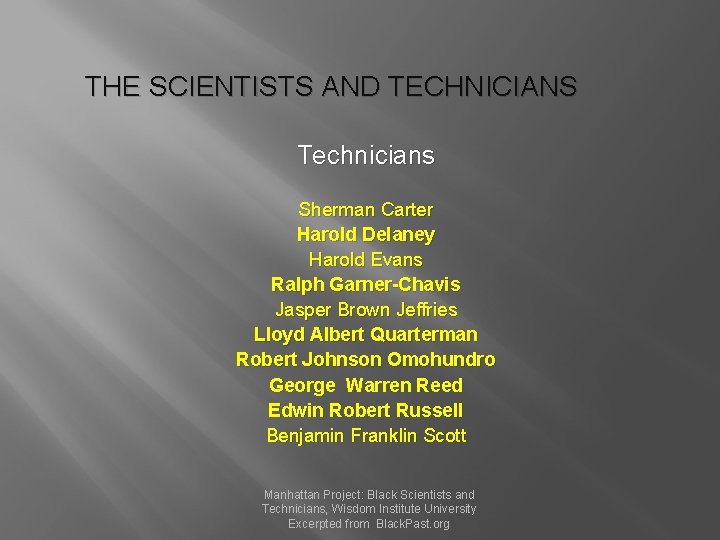 THE SCIENTISTS AND TECHNICIANS Technicians Sherman Carter Harold Delaney Harold Evans Ralph Garner-Chavis Jasper