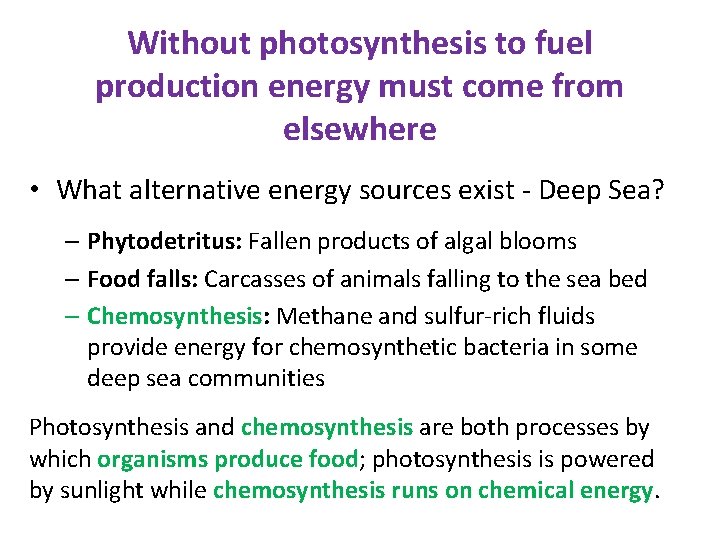 Without photosynthesis to fuel production energy must come from elsewhere • What alternative energy