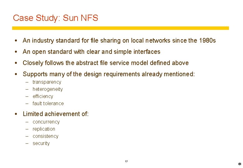 Case Study: Sun NFS An industry standard for file sharing on local networks since