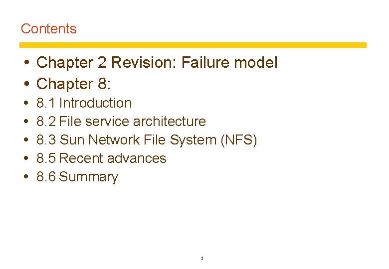 Contents Chapter 2 Revision: Failure model Chapter 8: 8. 1 Introduction 8. 2 File