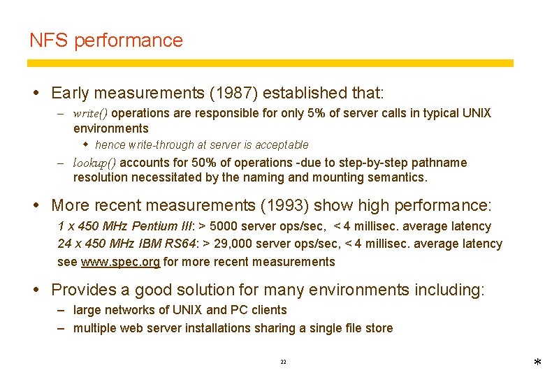 NFS performance Early measurements (1987) established that: – write() operations are responsible for only