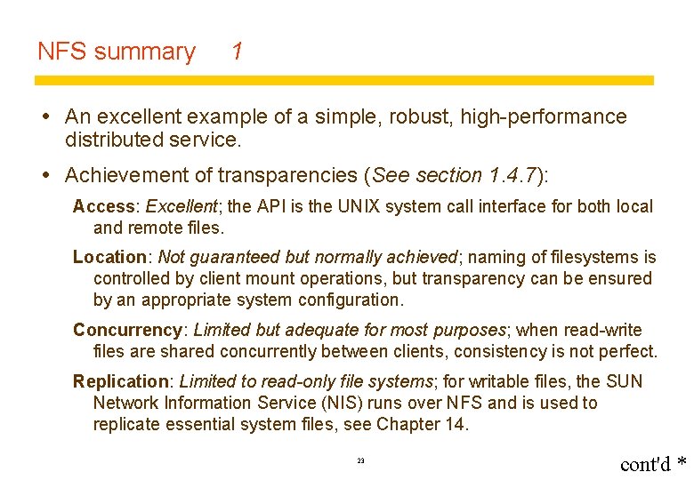 NFS summary 1 An excellent example of a simple, robust, high-performance distributed service. Achievement