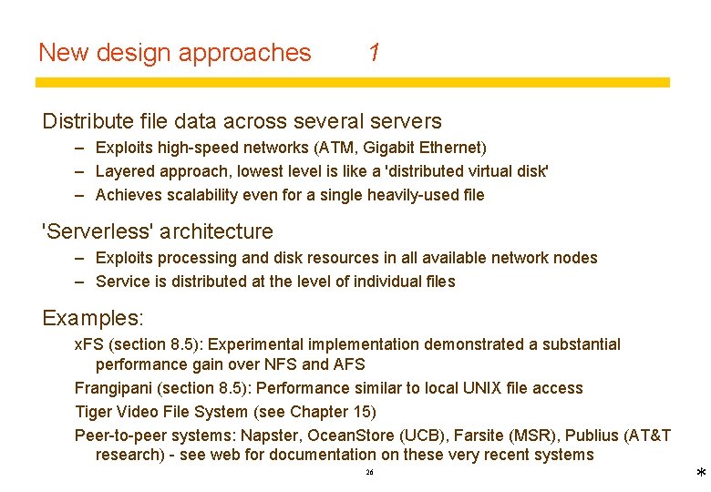 New design approaches 1 Distribute file data across several servers – Exploits high-speed networks