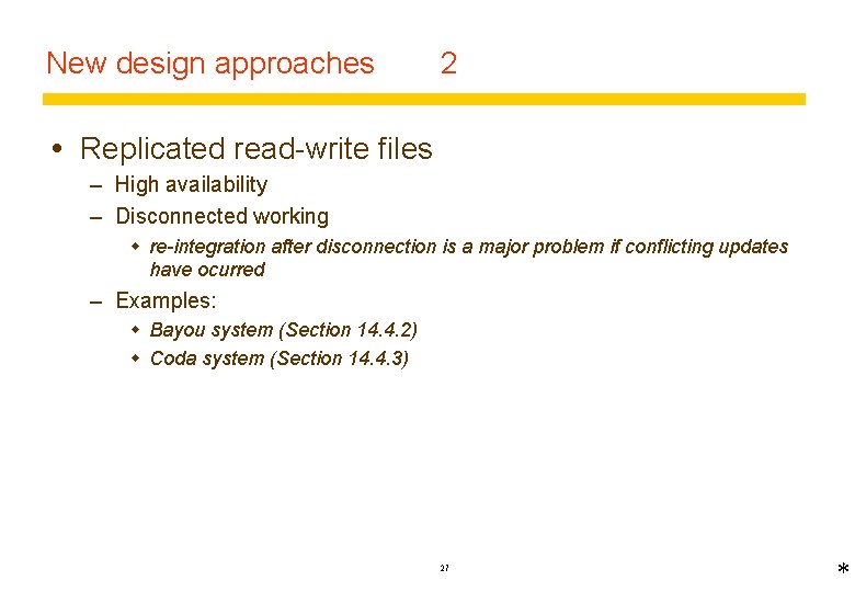 New design approaches 2 Replicated read-write files – High availability – Disconnected working w