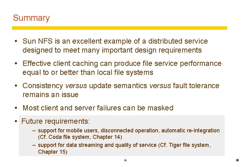 Summary Sun NFS is an excellent example of a distributed service designed to meet