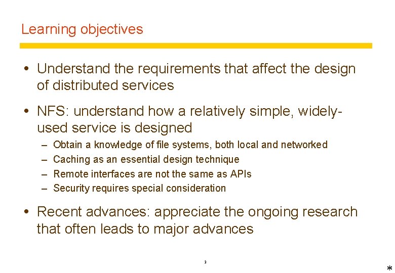 Learning objectives Understand the requirements that affect the design of distributed services NFS: understand