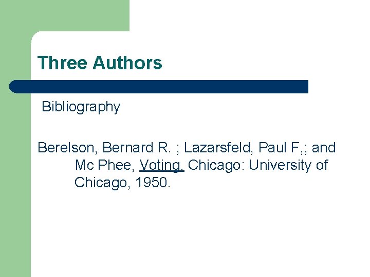 Three Authors Bibliography Berelson, Bernard R. ; Lazarsfeld, Paul F, ; and Mc Phee,