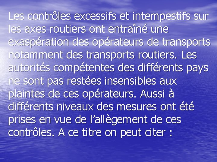 Les contrôles excessifs et intempestifs sur les axes routiers ont entraîné une exaspération des