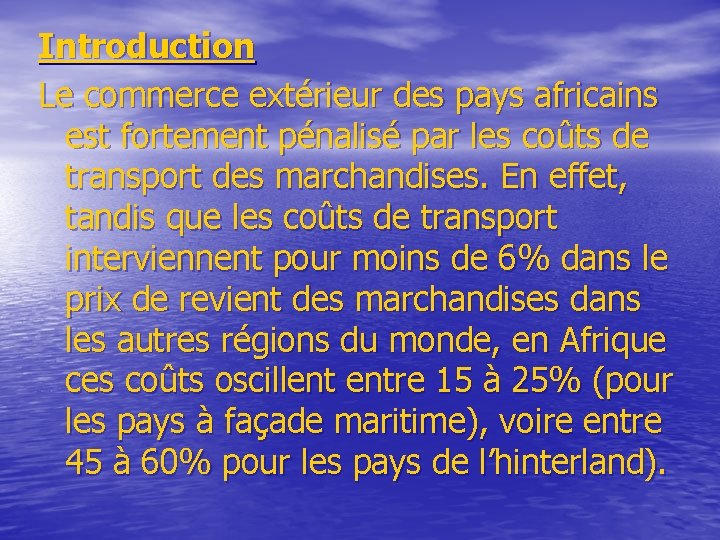 Introduction Le commerce extérieur des pays africains est fortement pénalisé par les coûts de