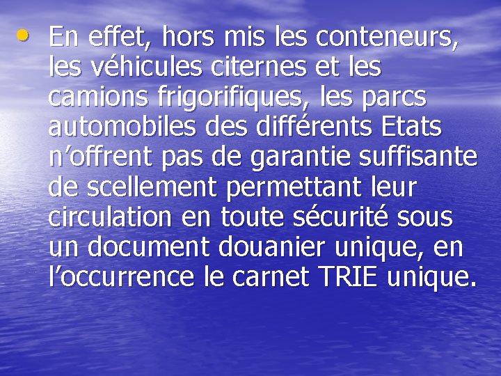  • En effet, hors mis les conteneurs, les véhicules citernes et les camions