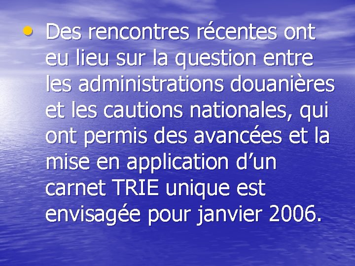  • Des rencontres récentes ont eu lieu sur la question entre les administrations