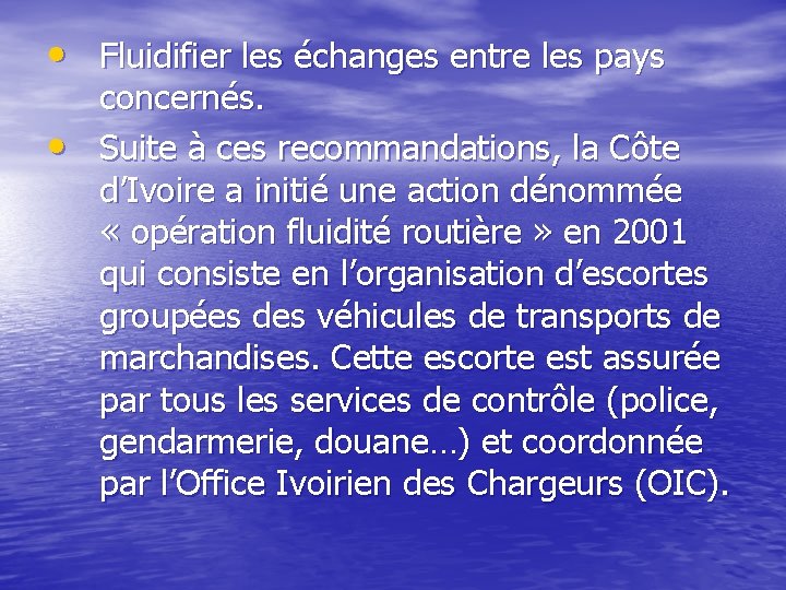  • Fluidifier les échanges entre les pays • concernés. Suite à ces recommandations,