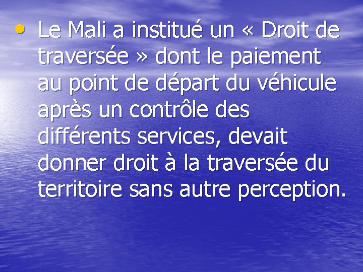  • Le Mali a institué un « Droit de traversée » dont le