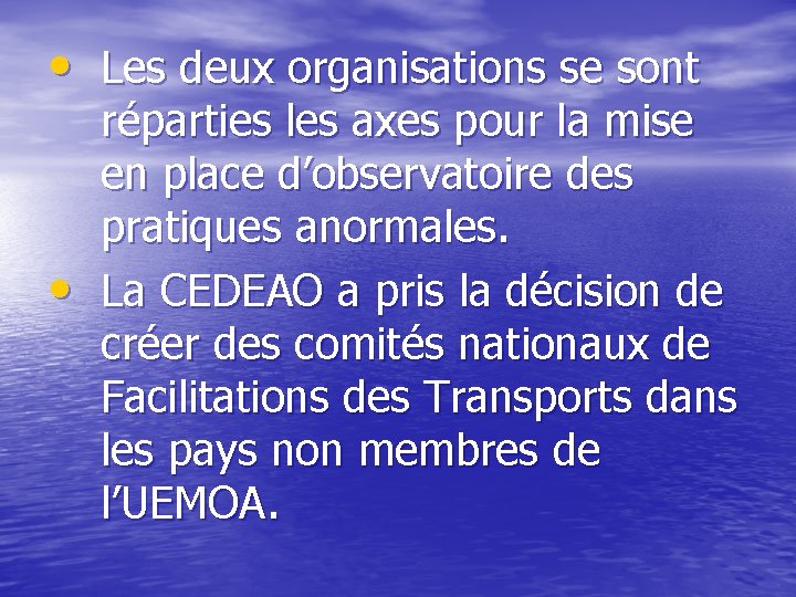  • Les deux organisations se sont • réparties les axes pour la mise