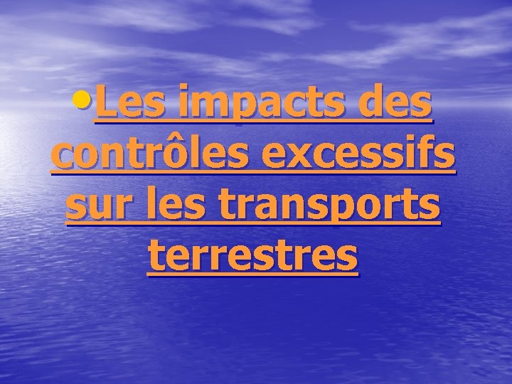  • Les impacts des contrôles excessifs sur les transports terrestres 