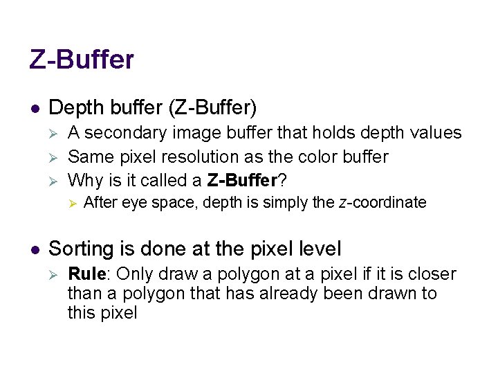 Z-Buffer l Depth buffer (Z-Buffer) Ø Ø Ø A secondary image buffer that holds