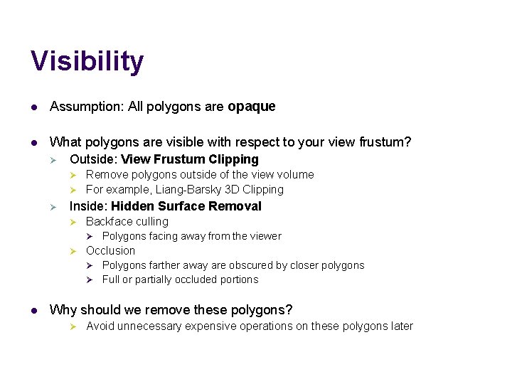 Visibility l Assumption: All polygons are opaque l What polygons are visible with respect