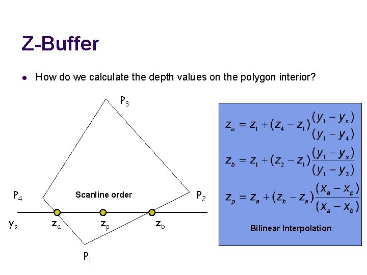 Z-Buffer l How do we calculate the depth values on the polygon interior? P