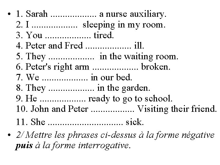  • 1. Sarah. . . . . a nurse auxiliary. 2. I. .