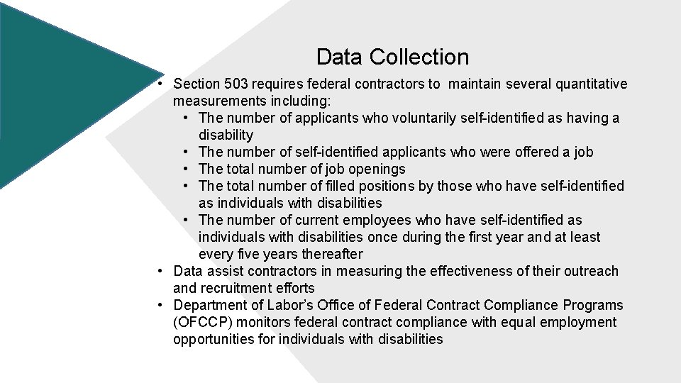 Data Collection • Section 503 requires federal contractors to maintain several quantitative measurements including: