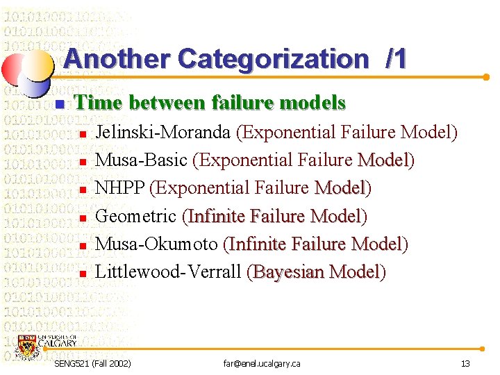 Another Categorization /1 n Time between failure models n n n Jelinski-Moranda (Exponential Failure