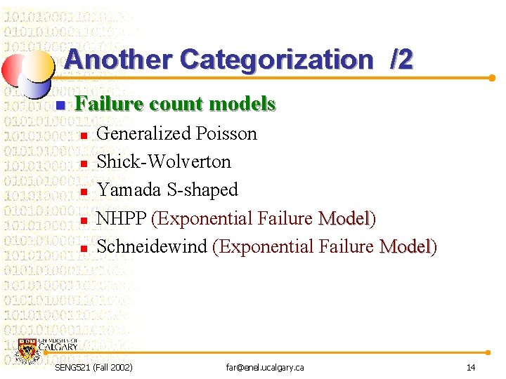 Another Categorization /2 n Failure count models n n n Generalized Poisson Shick-Wolverton Yamada